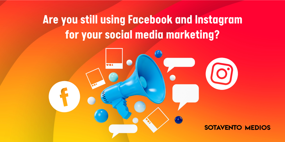 Why is Facebook and Instagram still essential for social media marketing in 2022 and 2023